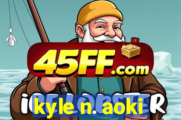 kyle n. aoki